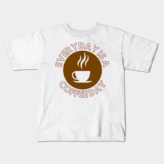 Everyday Is A Coffee Day Kids T-Shirt by GraphicsLand